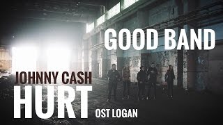 GOOD BAND  HURT Johnny Cash acapella cover OST LOGAN [upl. by Nylcsoj]