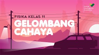 FISIKA Kelas 11  Gelombang Cahaya  GIA Academy [upl. by Tallbot8]