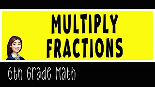 6th grade Math  Multiply Fractions [upl. by Jojo]