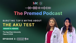 The AKU Dream Episode 3  Bursting Top 5 Myths about the AKU Test  The Premed Podcast 🎙️ [upl. by Yelsgnik]