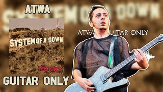 System Of A Down  ATWA  Guitar Only  Toxicity [upl. by Otrebireh416]