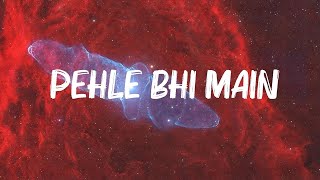 Vishal Mishra  Pehle Bhi Main Lyrics [upl. by Feinberg]