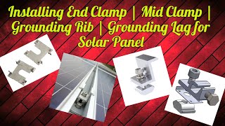 Installing End Clamp  Mid Clamp  Grounding Rib  Grounding Lag for Solar Panel [upl. by Miles]