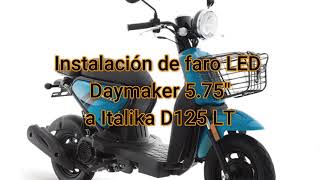 INSTALACIÓN DE FARO DAYMAKER 575quot A ITALIKA D125LT quotLA AZULITAquot [upl. by Allsopp]