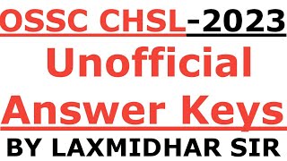 OSSC CHSL EXAM 2023 I UNOFFICIAL ANSWER KEYS I OSSC CHSL ANSWER KEYS 2023 BY LAXMIDHAR SIR I CHSL I [upl. by Kcirded]