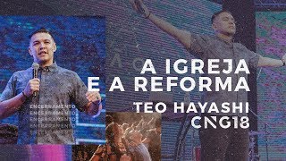 Teo Hayashi  A Igreja e a Reforma  CNG 2k18 [upl. by Lleuqram]