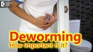 Is deworming importantRight way to deworm in adults and childrenDr Rajasekhar M RDoctors Circle [upl. by Mychal159]