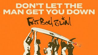 Fatboy Slim  Dont Let The Man Get You Down Official Audio [upl. by Lejeune]