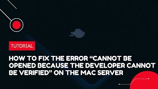 How to fix the error “Cannot Be Opened Because The Developer Cannot Be Verified” on the Mac Server [upl. by Gisser]