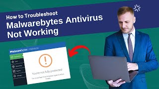 How to Troubleshoot Malwarebytes Antivirus Not Working  Antivirus Tales [upl. by Dur602]