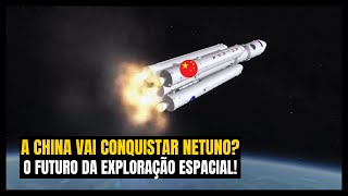 A Revolução Espacial Chinesa Foguetes Nucleares e a Missão para Netuno [upl. by Enimaj]