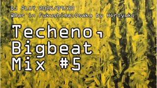 TechenoBigbeat Mix 05  DJ PLAY 240930 Bar in FukushimaOsaka [upl. by Gauthier]