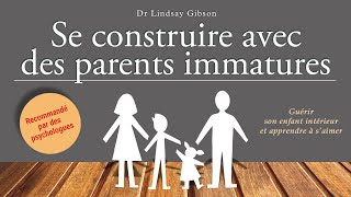 Se construire avec des parents immatures Dr Lindsay Gibson Livre audio [upl. by Annasiul]