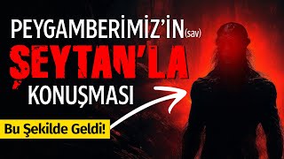 Peygamberimizin sav Şeytanla Konuşması [upl. by Milurd]