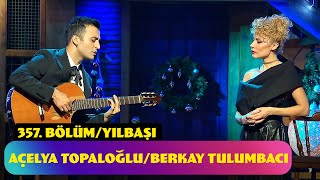 Açelya Topaloğlu amp Berkay Tulumbacı Şarkı  357 Bölüm Yılbaşı Özel  2024 [upl. by Serge]