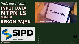 SIPD RI 2024  CARA INPUT NTPN POTONGAN SP2D LS UNTUK REKON PAJAK PEMDA MANUAL [upl. by Erdnuaed]