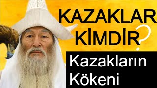 KAZAKLAR Kimdir  Kazak Türklerinin Kökeni Kazakistan Tarihi [upl. by Naelopan]