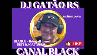 BLAQUE Bring all tô me EDIT DJ GATÃO RS [upl. by Evers]