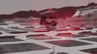 Nusret Kurtishi  Adem Jashari [upl. by Leena]