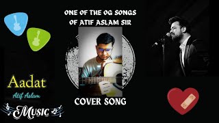 Aadat  Cover Song  Atif Aslam  Jal Band  Mithoon  Music With Lokesh [upl. by Elisabeth]