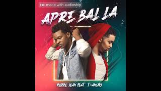 Pierre Jean Feat TAnsyto  Apre Bal La [upl. by Claybourne]