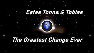 Estas Tonne amp Tobias  The Greatest Change Ever Lyrics [upl. by Nivets]