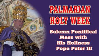 21st March 2024 Solemn Pontifical Mass with His Holiness Pope Peter III [upl. by Fey]