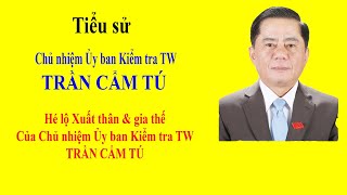 Tiểu sử TRẦN CẨM TÚ  Hé lộ Xuất thân và gia thế của Chủ nhiệm Ủy ban Kiểm tra TW TRẦN CẨM TÚ [upl. by Rochell820]