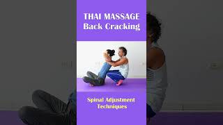 Thai Massage Back Cracks  Spinal Adjustment Techniques [upl. by Ainot]