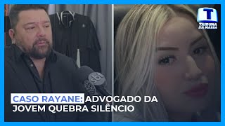 Caso Rayane advogado da jovem quebra silêncio  Tribuna da Massa 18092024 [upl. by Alimrahs]