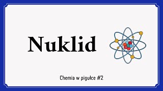 Nuklid  Chemia w pigułce 2 [upl. by Maloy541]