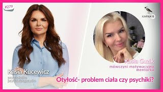 Otyłość  problem ciała czy psychiki  Kasia Kucewicz Kasia Guzik  Kafka15 odc 279 [upl. by Yemarej38]