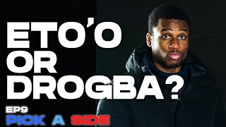 WHO WAS BETTER ETOO OR DROGBA  EP9  PICK A SIDE [upl. by Ihcego325]