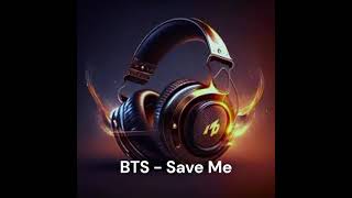 BTS  Save Me 🎧 [upl. by Siulesoj23]