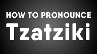 How To Pronounce Tzatziki Greek Τζατζίκι [upl. by Lynnette]