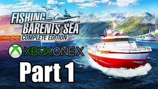 FISHING BARENTS SEA COMPLETE EDITION Gameplay Walkthrough Part 1  No Commentary XBOX ONE X 1080p [upl. by Mima]