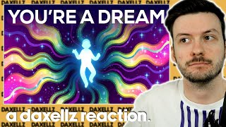 Are You A Dream Of The Universe  Daxellz Reacts [upl. by Lanita]