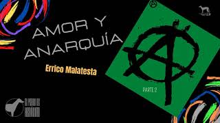 AMOR Y ANARQUÍA parte 2  ERRICO MALATESTA  AudioLibro [upl. by Yhtrod]