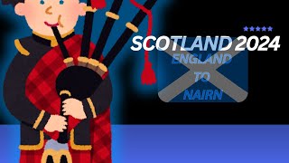 Scotland 2024 England to Nairn [upl. by Rehptosirhc]