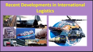 Recent developments in International Logistics [upl. by Pirbhai388]