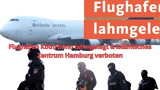 Flughafen KölnBonn lahmgelegt amp Islamisches Zentrum Hamburg verboten  Aktuelle Nachrichten [upl. by Eldwen865]