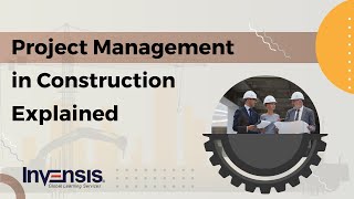 Project Management in Construction Explained  Construction Project Management  Invensis Learning [upl. by Coy275]