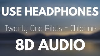 Twenty One Pilots  Chlorine 8D AUDIO [upl. by Labotsirc]