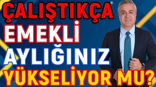 Çalıştıkça Emekli Aylığınız Yükseliyor mu [upl. by Ahsii]