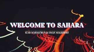 WELCOME TO SAHARA REMIX ICADMAHALUBI Feat IMAN MALKERIDZ  DISKOTANAH [upl. by Ojimmas]