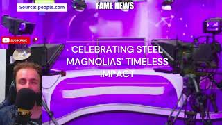 CELEBRATING STEEL MAGNOLIAS TIMELESS IMPACT [upl. by Attlee]