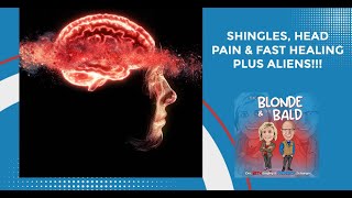 Episode 32  Shingles Head Pain amp Fast Healing Plus ALIENS [upl. by Candis]