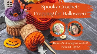 Spooky Crochet Getting Ready for Halloween Ep 60 quotTheres No Crying in Crochetquot Podcast [upl. by Staci]