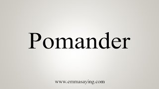 How To Say Pomander [upl. by Arun925]