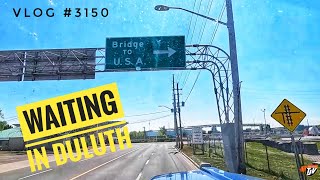 WAITING IN DULUTH  My Trucking Life 🇨🇦🇺🇸  Vlog 3150 [upl. by Corney954]